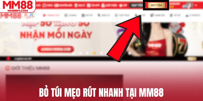 Bỏ túi mẹo rút nhanh tại MM88
