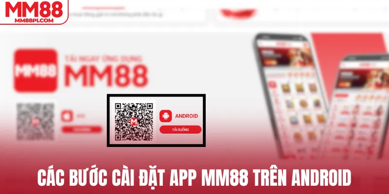 Các bước cài đặt app MM88 trên Android