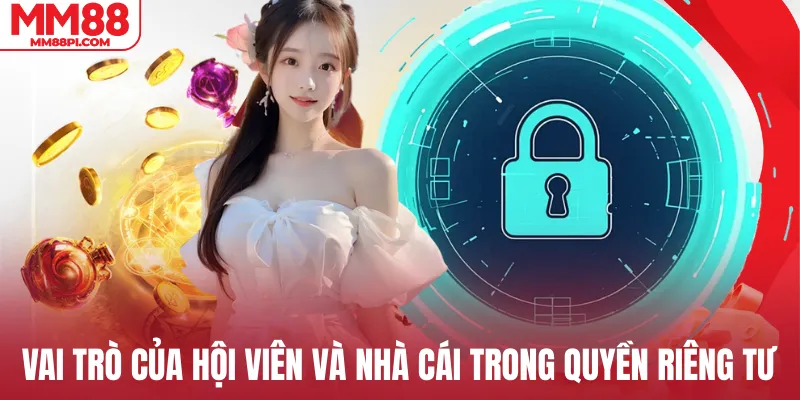 Vai trò của hội viên và nhà cái trong quyền riêng tư
